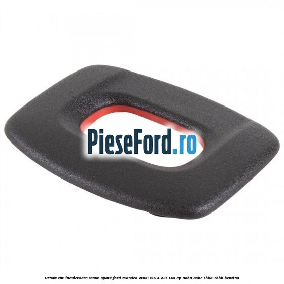 Ornament incuietoare scaun spate Ford Mondeo 2008-2014 2.0 145 cp AOBA, AOBC, TBBA, TBBB benzina