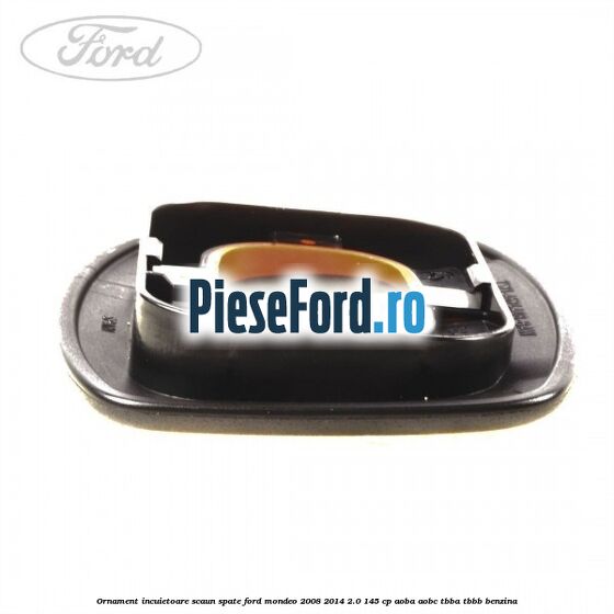 Ornament incuietoare scaun spate Ford Mondeo 2008-2014 2.0 145 cp AOBA, AOBC, TBBA, TBBB benzina