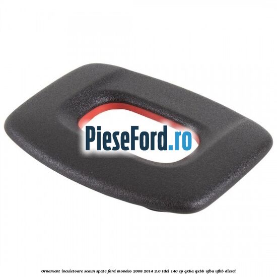 Ornament incuietoare scaun spate Ford Mondeo 2008-2014 2.0 TDCi 140 cp QXBA, QXBB, UFBA, UFBB diesel