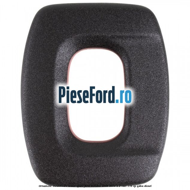 Ornament incuietoare scaun spate Ford Mondeo 2008-2014 2.2 TDCi 175 cp Q4BA diesel