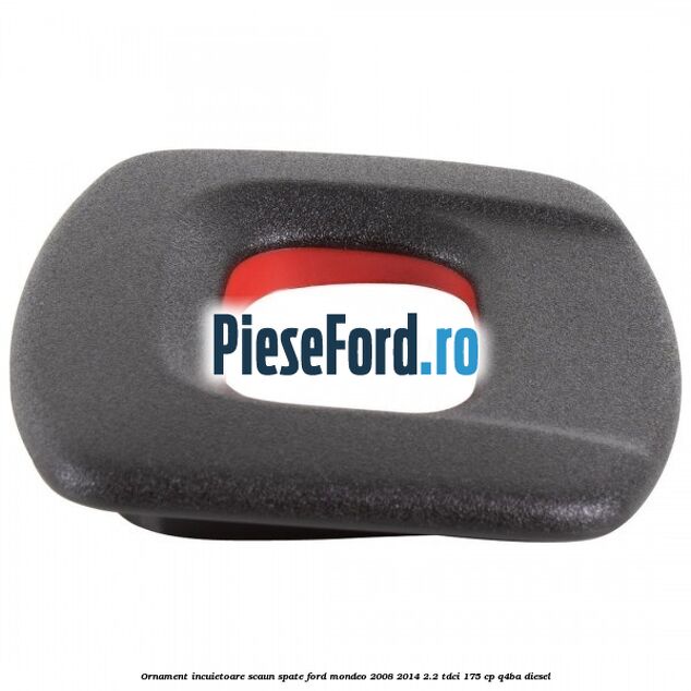 Ornament incuietoare scaun spate Ford Mondeo 2008-2014 2.2 TDCi 175 cp Q4BA diesel