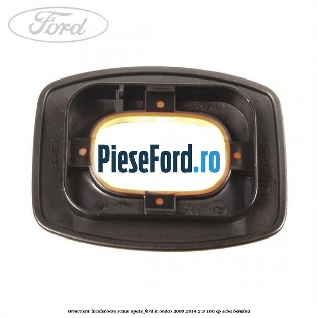 Ornament incuietoare scaun spate Ford Mondeo 2008-2014 2.3 160 cp SEBA benzina