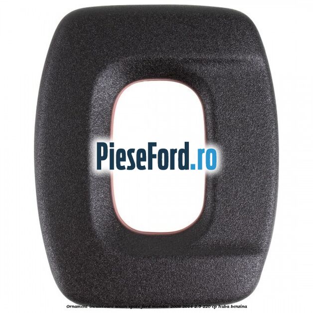 Ornament incuietoare scaun spate Ford Mondeo 2008-2014 2.5 220 cp Ornament incuietoare scaun spate Ford Mondeo 2008-2014 2.5 220 cp HUBA benzina