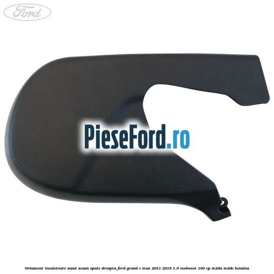 Ornament incuietoare sezut scaun spate dreapta Ford Grand C-Max 2011-2015 1.0 EcoBoost 100 cp Ornament incuietoare sezut scaun spate dreapta Ford Grand C-Max 2011-2015 1.0 EcoBoost 100 cp M2DA, M2DC benzina