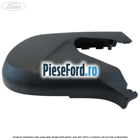 Ornament incuietoare sezut scaun spate dreapta Ford Grand C-Max 2011-2015 1.0 EcoBoost 125 cp Ornament incuietoare sezut scaun spate dreapta Ford Grand C-Max 2011-2015 1.0 EcoBoost 125 cp M1DA, M1DD benzina