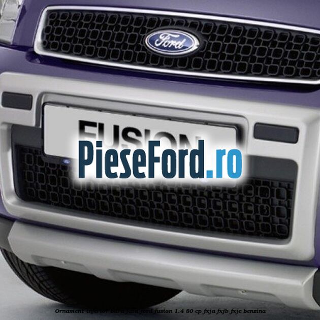 Ornament inferior bara fata Ford Fusion 1.4 80 cp FXJA, FXJB, FXJC benzina