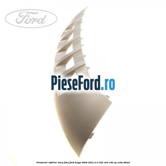 Ornament inferior bara fata Ford Kuga 2008-2012 2.0 TDCI 4x4 163 cp TXDA diesel