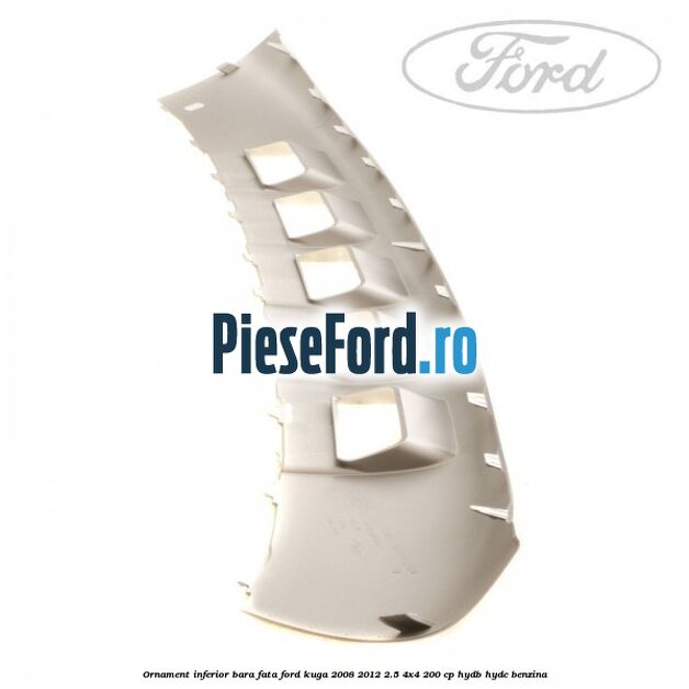 Ornament inferior bara fata Ford Kuga 2008-2012 2.5 4x4 200 cp HYDB, HYDC benzina