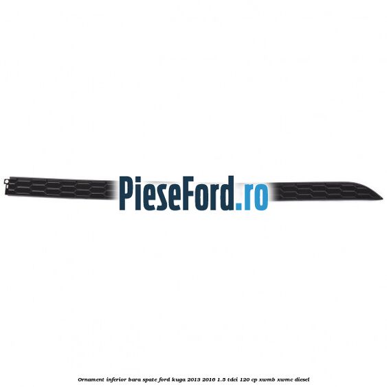Ornament inferior bara spate Ford Kuga 2013-2016 1.5 TDCi 120 cp XWMB, XWMC diesel