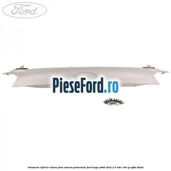 Ornament inferior luneta fara camera primerizat Ford Kuga 2008-2012 2.0 TDCI 140 cp UFDA diesel