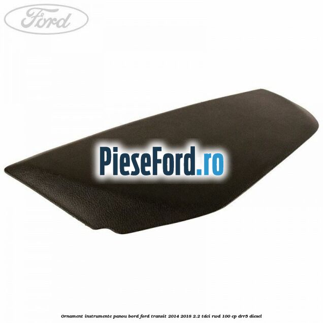 Ornament instrumente panou bord Ford Transit 2014-2018 2.2 TDCi RWD 100 cp Ornament instrumente panou bord Ford Transit 2014-2018 2.2 TDCi RWD 100 cp DRR5 diesel