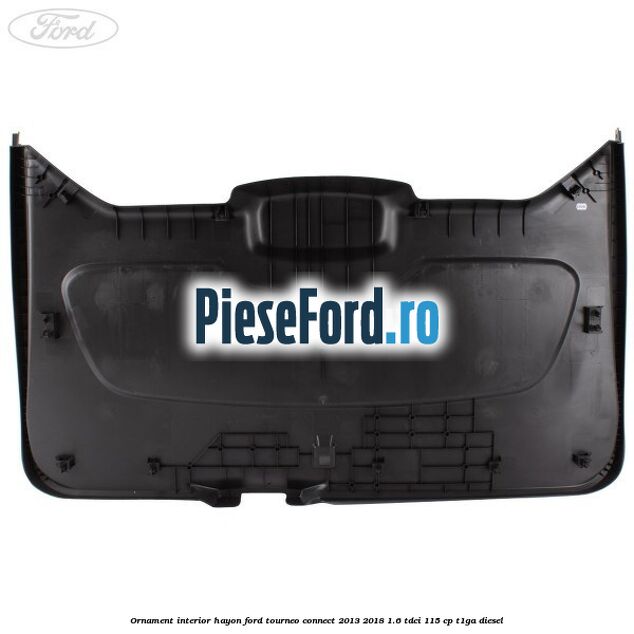 Ornament interior hayon Ford Tourneo Connect 2013-2018 1.6 TDCi 115 cp T1GA diesel