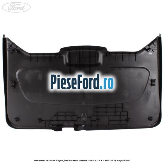 Ornament interior hayon Ford Tourneo Connect 2013-2018 1.6 TDCi 75 cp UBGA diesel