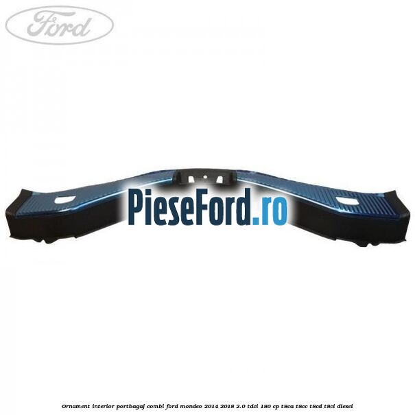 Ornament interior portbagaj combi Ford Mondeo 2014-2018 2.0 TDCi 180 cp T8CA, T8CC, T8CD, T8CL diesel