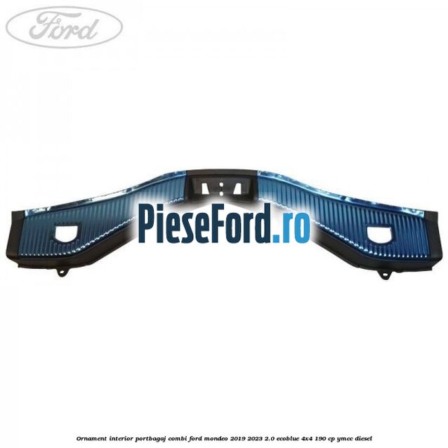 Ornament interior portbagaj combi Ford Mondeo 2019-2023 2.0 EcoBlue 4x4 190 cp YMCC diesel