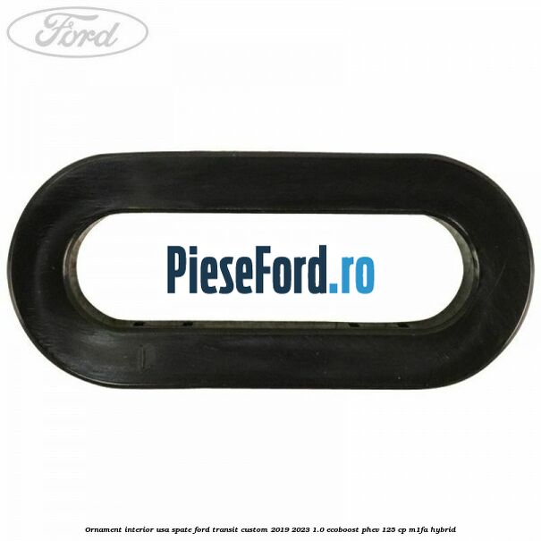 Ornament interior usa spate Ford Transit Custom 2019-2023 1.0 EcoBoost PHEV 125 cp M1FA Hybrid