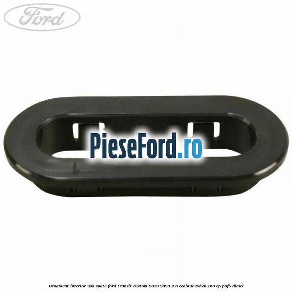 Ornament interior usa spate Ford Transit Custom 2019-2023 2.0 EcoBlue mHEV 150 cp P0FB diesel