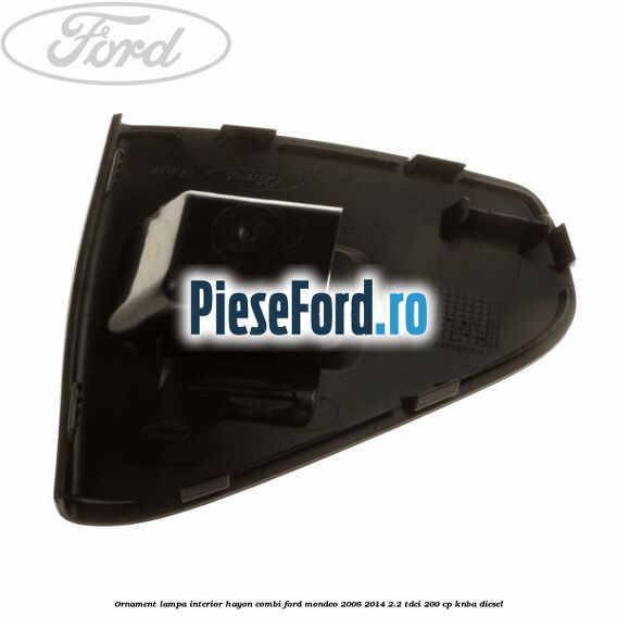 Ornament lampa interior hayon combi Ford Mondeo 2008-2014 2.2 TDCi 200 cp Ornament lampa interior hayon combi Ford Mondeo 2008-2014 2.2 TDCi 200 cp KNBA diesel