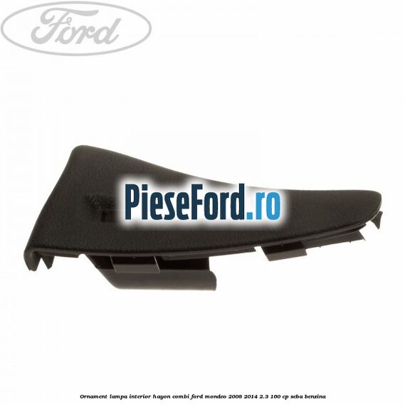 Ornament lampa interior hayon combi Ford Mondeo 2008-2014 2.3 160 cp SEBA benzina