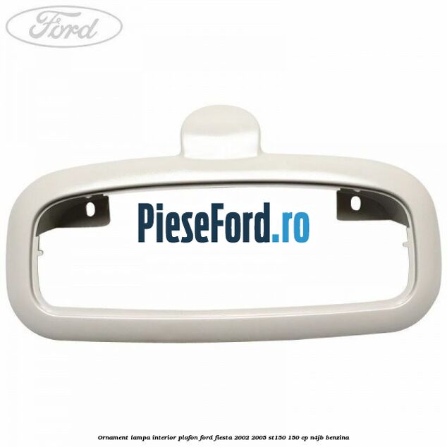 Ornament lampa interior plafon Ford Fiesta 2002-2005 ST150 150 cp N4JB benzina