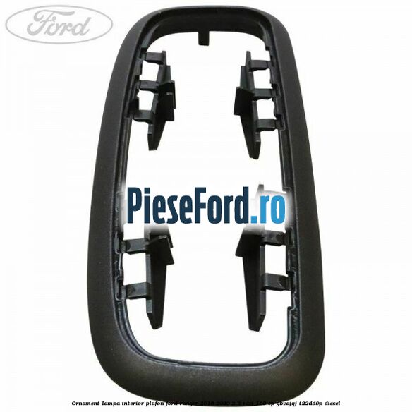 Ornament lampa interior plafon Ford Ranger 2016-2020 2.2 TDCi 160 cp GBVAJQJ, T22DD0P diesel