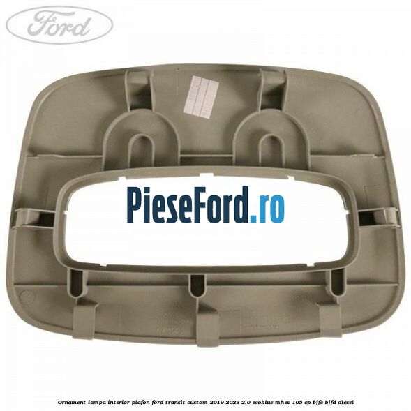 Ornament lampa interior plafon Ford Transit Custom 2019-2023 2.0 EcoBlue mHEV 105 cp BJFC, BJFD diesel