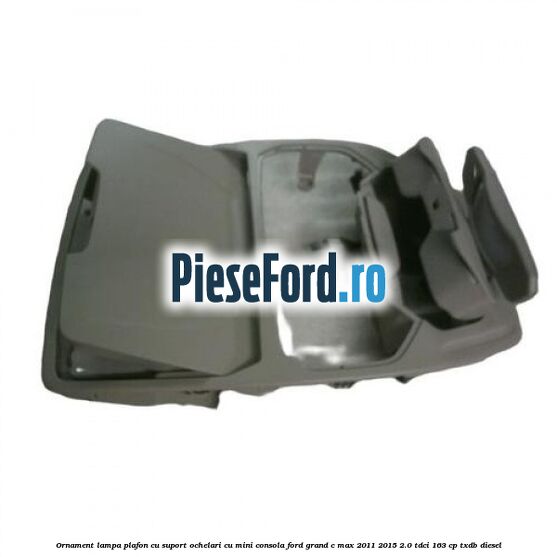 Ornament lampa plafon cu suport ochelari cu mini consola Ford Grand C-Max 2011-2015 2.0 TDCi 163 cp TXDB diesel