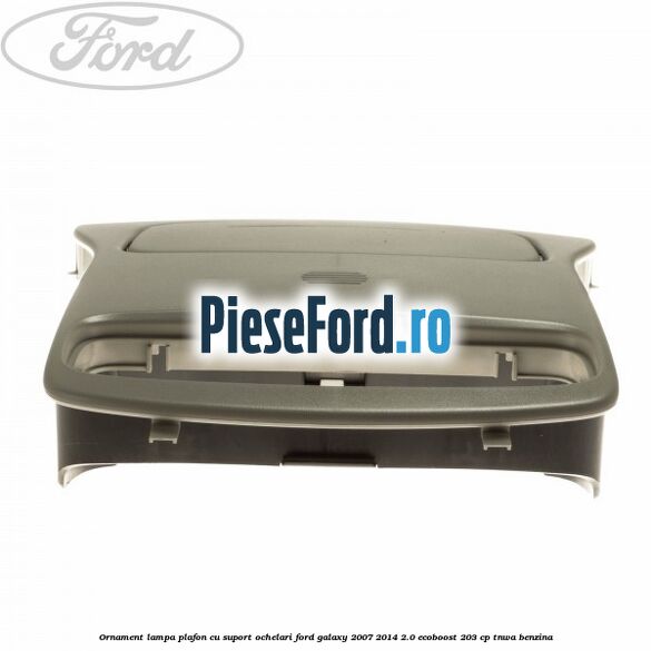 Ornament lampa plafon cu suport ochelari Ford Galaxy 2007-2014 2.0 EcoBoost 203 cp Ornament lampa plafon cu suport ochelari Ford Galaxy 2007-2014 2.0 EcoBoost 203 cp TNWA benzina