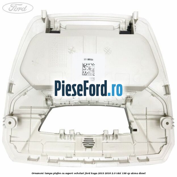 Ornament lampa plafon cu suport ochelari Ford Kuga 2013-2016 2.0 TDCi 136 cp UKMA diesel