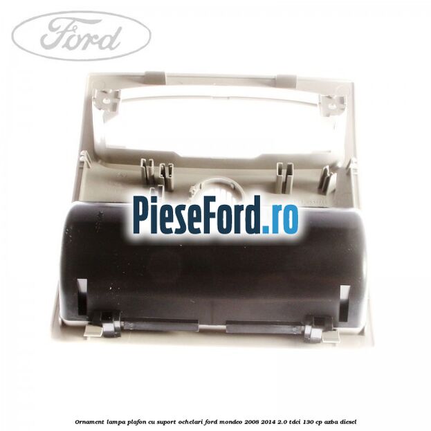 Ornament lampa plafon cu suport ochelari Ford Mondeo 2008-2014 2.0 TDCi 130 cp AZBA diesel