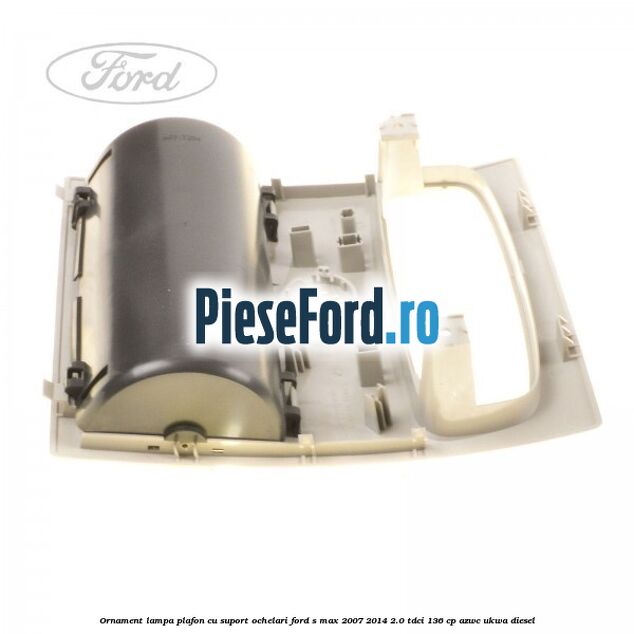 Ornament lampa plafon cu suport ochelari Ford S-Max 2007-2014 2.0 TDCi 136 cp AZWC, UKWA diesel