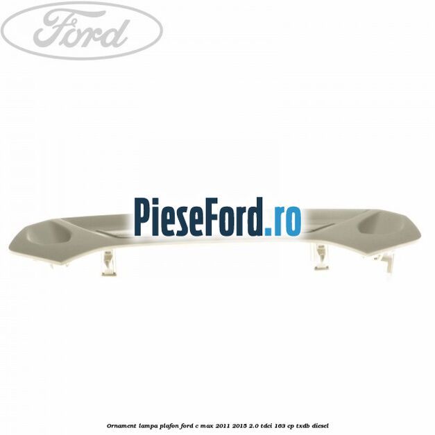 Ornament lampa plafon Ford C-Max 2011-2015 2.0 TDCi 163 cp TXDB diesel