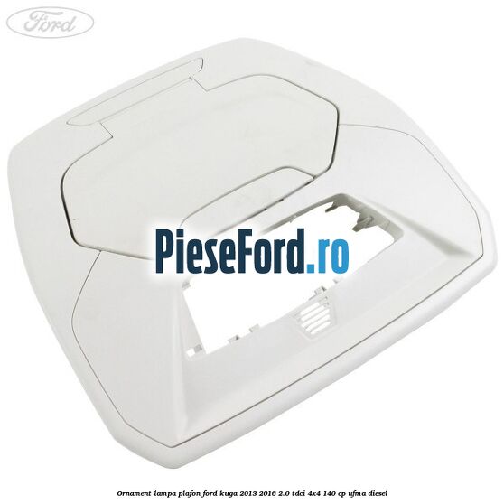 Ornament lampa plafon Ford Kuga 2013-2016 2.0 TDCi 4x4 140 cp UFMA diesel
