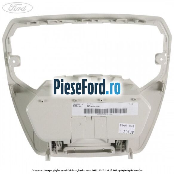 Ornament lampa plafon model deluxe Ford C-Max 2011-2015 1.6 Ti 105 cp IQDA, IQDB benzina