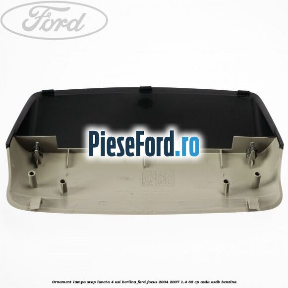 Ornament lampa stop luneta 4 usi berlina Ford Focus 2004-2007 1.4 80 cp ASDA, ASDB benzina