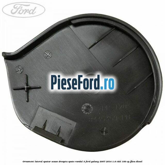 Ornament lateral spatar scaun dreapta spate randul 3 Ford Galaxy 2007-2014 1.8 TDCi 100 cp FFWA diesel