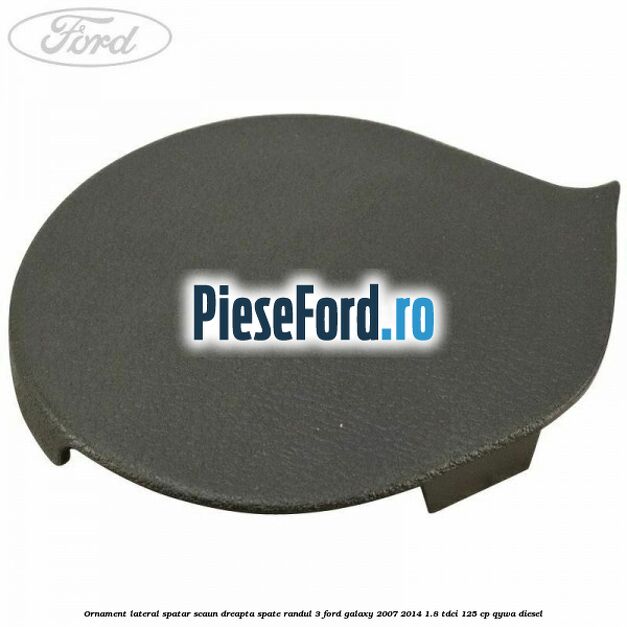 Ornament lateral spatar scaun dreapta spate randul 3 Ford Galaxy 2007-2014 1.8 TDCi 125 cp Ornament lateral spatar scaun dreapta spate randul 3 Ford Galaxy 2007-2014 1.8 TDCi 125 cp QYWA diesel
