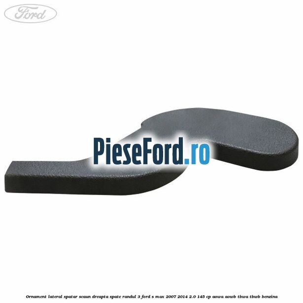 Ornament lateral spatar scaun dreapta spate randul 3 Ford S-Max 2007-2014 2.0 145 cp AOWA, AOWB, TBWA, TBWB benzina