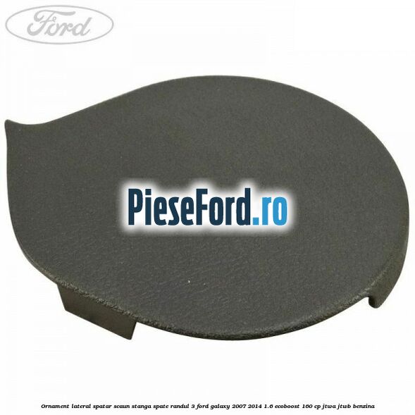Ornament lateral spatar scaun stanga spate randul 3 Ford Galaxy 2007-2014 1.6 EcoBoost 160 cp JTWA, JTWB benzina