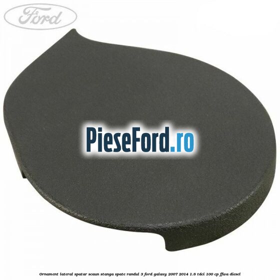 Ornament lateral spatar scaun stanga spate randul 3 Ford Galaxy 2007-2014 1.8 TDCi 100 cp FFWA diesel