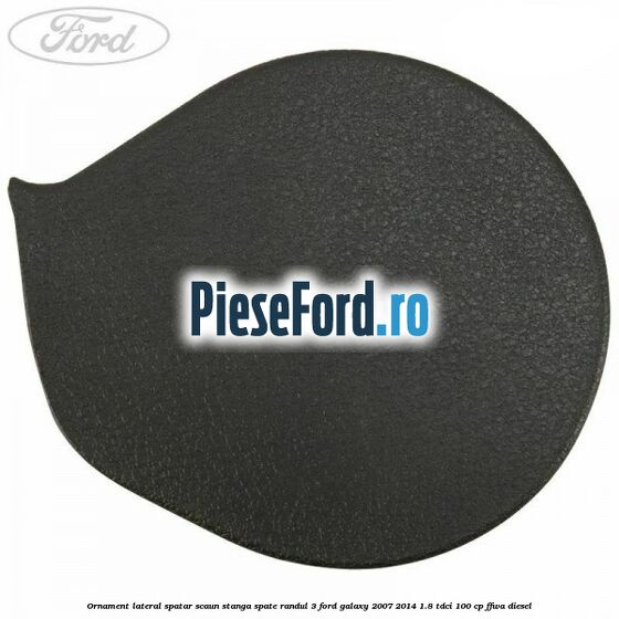 Ornament lateral spatar scaun stanga spate randul 3 Ford Galaxy 2007-2014 1.8 TDCi 100 cp FFWA diesel