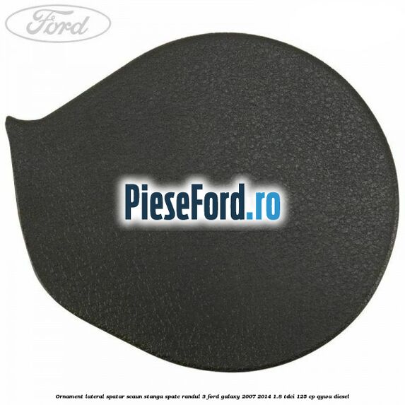 Ornament lateral spatar scaun stanga spate randul 3 Ford Galaxy 2007-2014 1.8 TDCi 125 cp Ornament lateral spatar scaun stanga spate randul 3 Ford Galaxy 2007-2014 1.8 TDCi 125 cp QYWA diesel