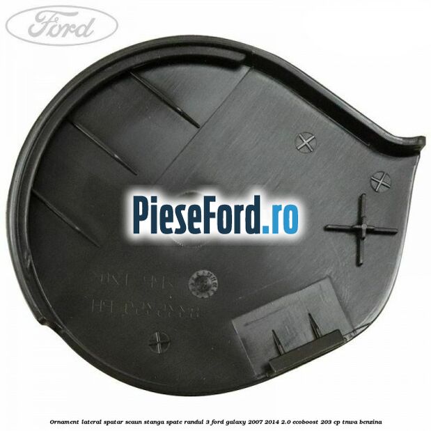Ornament lateral spatar scaun stanga spate randul 3 Ford Galaxy 2007-2014 2.0 EcoBoost 203 cp Ornament lateral spatar scaun stanga spate randul 3 Ford Galaxy 2007-2014 2.0 EcoBoost 203 cp TNWA benzina