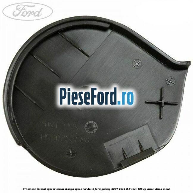Ornament lateral spatar scaun stanga spate randul 3 Ford Galaxy 2007-2014 2.0 TDCi 136 cp AZWC, UKWA diesel