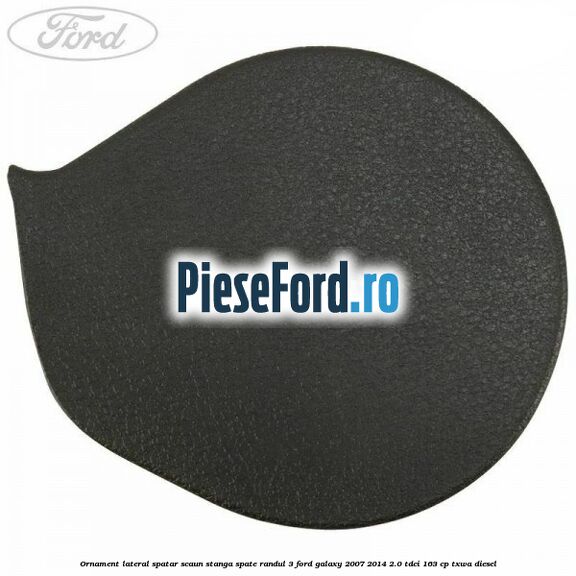 Ornament lateral spatar scaun stanga spate randul 3 Ford Galaxy 2007-2014 2.0 TDCi 163 cp TXWA diesel