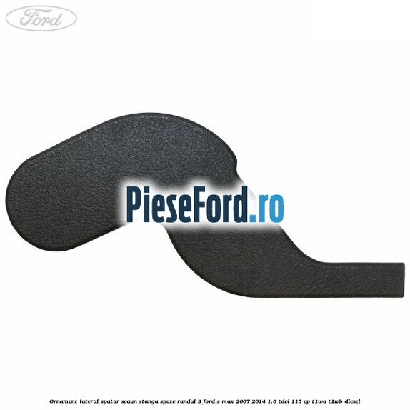 Ornament lateral spatar scaun stanga spate randul 3 Ford S-Max 2007-2014 1.6 TDCi 115 cp T1WA, T1WB diesel