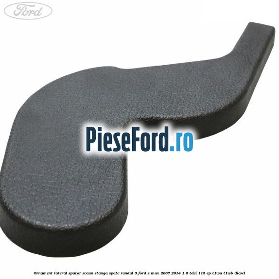 Ornament lateral spatar scaun stanga spate randul 3 Ford S-Max 2007-2014 1.6 TDCi 115 cp T1WA, T1WB diesel