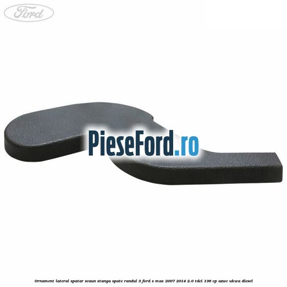 Ornament lateral spatar scaun stanga spate randul 3 Ford S-Max 2007-2014 2.0 TDCi 136 cp Ornament lateral spatar scaun stanga spate randul 3 Ford S-Max 2007-2014 2.0 TDCi 136 cp AZWC, UKWA diesel