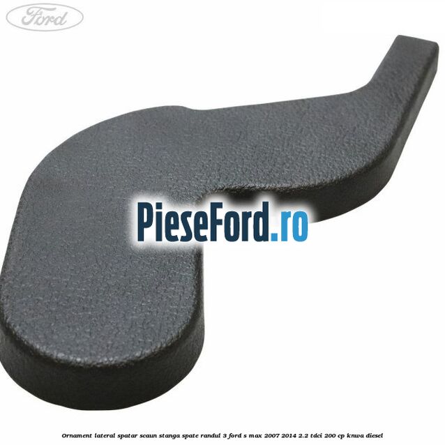 Ornament lateral spatar scaun stanga spate randul 3 Ford S-Max 2007-2014 2.2 TDCi 200 cp KNWA diesel