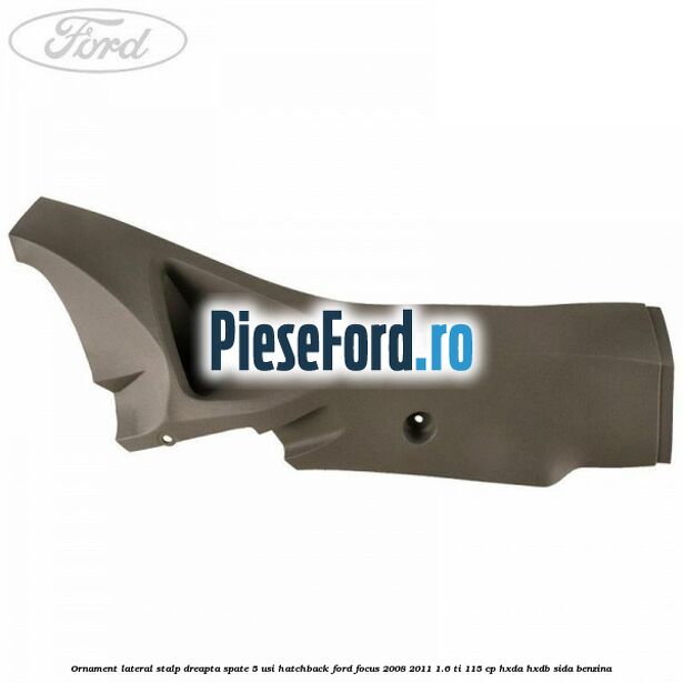 Ornament lateral stalp dreapta spate 5 usi hatchback Ford Focus 2008-2011 1.6 Ti 115 cp Ornament lateral stalp dreapta spate 5 usi hatchback Ford Focus 2008-2011 1.6 Ti 115 cp HXDA, HXDB, SIDA benzina